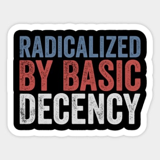 Radicalized By Basic Decency Sticker